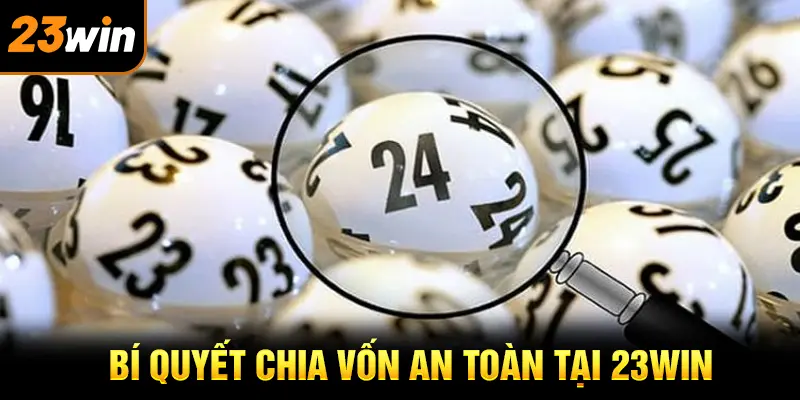 Bí quyết chia vốn an toàn khi chơi lô