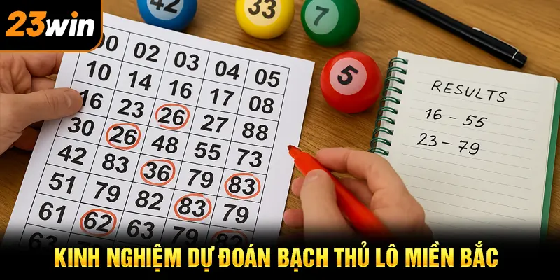 Nhà cái 23win chia sẻ kinh nghiệm dự đoán bạch thủ lô miền Bắc