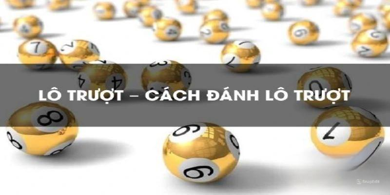Luật và cách chơi lô trượt là gì?