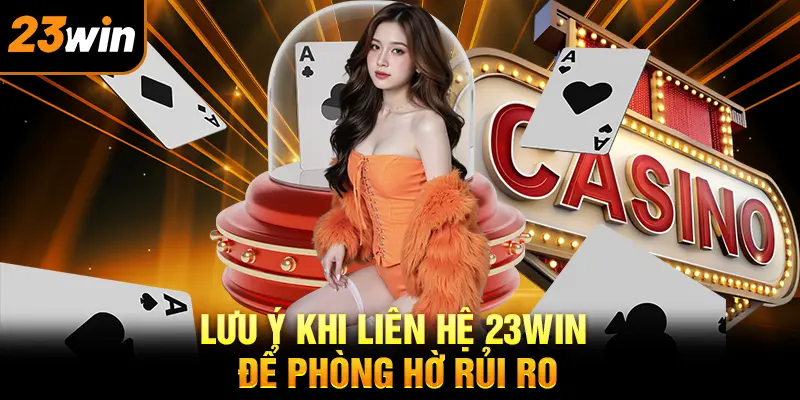 Điều lưu ý khi liên hệ nhà cái