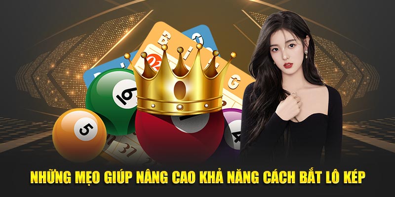 Tổng hợp mẹo trong cách bắt lô kép